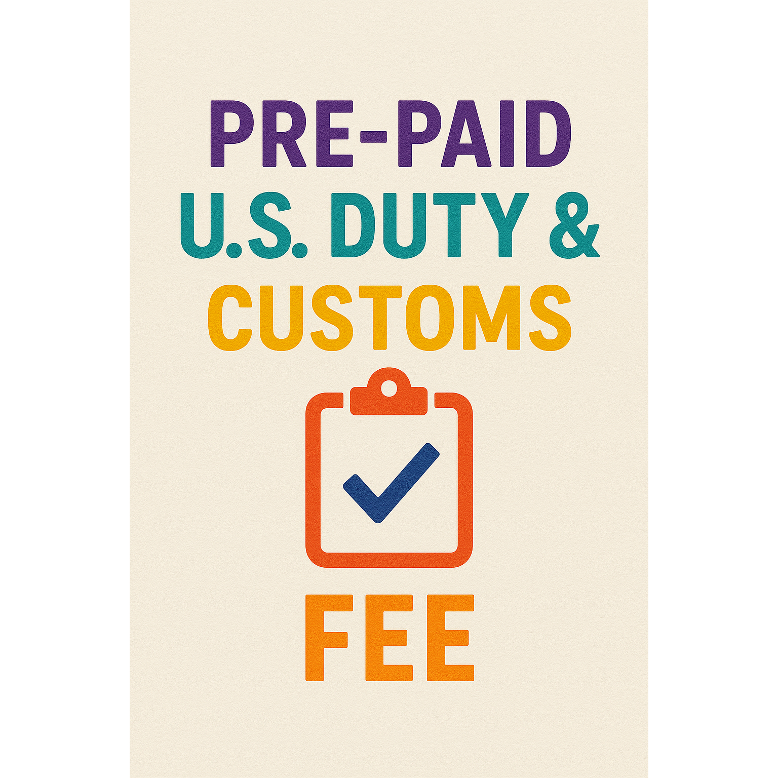 Pre-Paid U.S. Duty & Customs fee