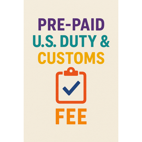 Pre-Paid U.S. Duty & Customs fee